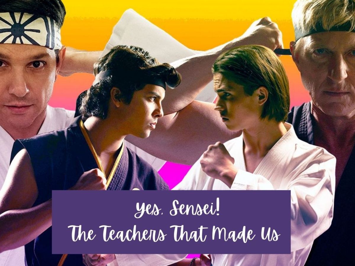 Yes, Sensei!: The Teachers that Made Us